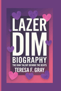 Lazer Dim Biography: The Raw Talent Behind the Beats