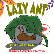 Lazy Ant: Secret life of ants Before Bed Children's Book- Cute story - Easy reading Illustrations -Cute Educational Adventure .