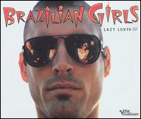 Lazy Lover - Brazilian Girls