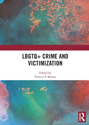 LBGTQ+ Crime and Victimization - Bernat, Frances P (Editor)