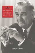 LBJ: Architect of American Ambition