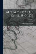 ?lbum Militar de Chile, 1810-1879; Volume 2