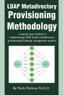 LDAP Metadirectory Provisioning Methodology: a step by step method to implementing LDAP based metadirectory provisioning