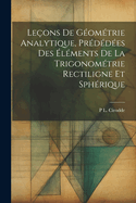 Leons De Gomtrie Analytique, Prddes Des lments De La Trigonomtrie Rectiligne Et Sphrique