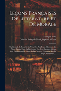 Leons Franaises De Littrature Et De Morale: Ou Recueil, En Prose Et En Vers, Des Plus Beaux Morceaux De Notre Langue Dans La Littrature Des Deux Derniers Sicles, Avec Des Prcepts De Genre Et Des Modles D'exercise, Par La Harpe, Marmontel, ...