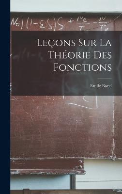 Leons sur la Thorie des Fonctions - Borel, Emile