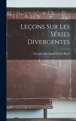 Leons sur les Sries Divergentes - Borel, Georges Bouligand Emile