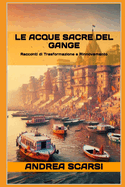 Le Acque Sacre Del Gange: Racconti di Trasformazione e Rinnovamento