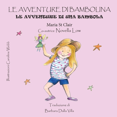 Le Avventure Di Bambolina: Le Avventure Di Una Bambola - Low, Novella, and Dalla Villa, Barbara (Translated by), and Webb, Caroline (Illustrator)