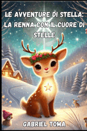 Le Avventure di Stella, la Renna con il Cuore di Stelle: Racconti e Fiabe di Natale per Bambini con Valori di Amicizia e Amore e Giochi interattivi come cruciverba e unisci i punti per intrattenere i bambini