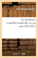 Le Bandeau, Comdie-Vaudeville En Un Acte