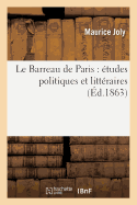 Le Barreau de Paris: tudes Politiques Et Littraires