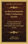 Le Basi Economiche Della Costituzione Sociale: Y Gesellschaftslehre Hauptprobleme Der Philosophischen Soziologie (1913)