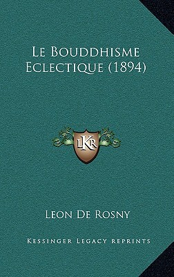 Le Bouddhisme Eclectique (1894) - De Rosny, Leon