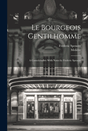 Le Bourgeois Gentilhomme; A Comedyballet. with Notes by Frederic Spencer