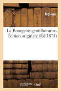 Le Bourgeois gentilhomme. ?dition originale