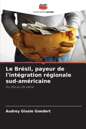 Le Brsil, payeur de l'intgration rgionale sud-amricaine