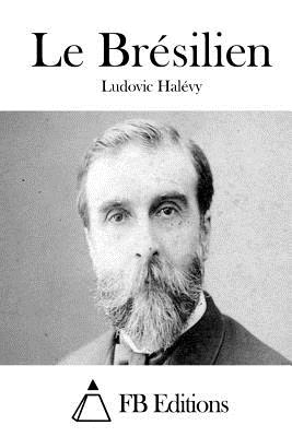 Le Bresilien - Halevy, Ludovic, and Fb Editions (Editor)