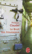 Le Bruit Des Trousseaux - Claudel, P