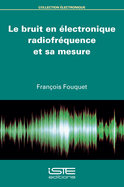 Le bruit en ?lectronique radiofr?quence et sa mesure