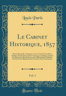 Le Cabinet Historique, 1857, Vol. 3: Revue Mensuelle, Contenant, Avec Un Texte Et Des Pi?ces In?dites, Int?ressantes Ou Peu Connues, Le Catalogue G?n?ral Des Manuscrits Que Renferment Les Biblioth?ques Publiques de Paris Et Des D?partements; Premi