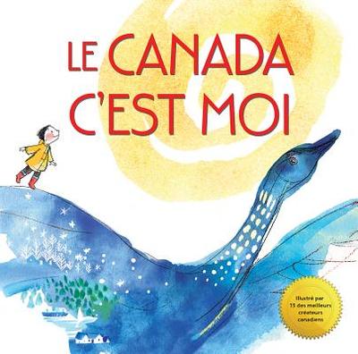 Le Canada, c'Est Moi - Leng, Qin (Illustrator), and Daniel, Danielle (Illustrator), and Atkinson, Cale (Illustrator)