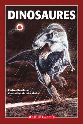 Le Canada Vu de Pr?s: Dinosaures - Donaldson, Chelsea, and Bindon, John (Illustrator)