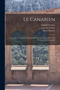 Le Canarien: Livre de La Conquete Et Conversion Des Canaries (1402-1422) Par Jean de Bethencourt