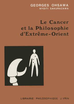 Le Cancer Et La Philosophie D'Extreme-Orient - Ohsawa, Georges