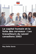 Le capital humain et la fuite des cerveaux: Les travailleurs du savoir canadiens 2003