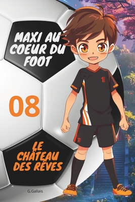 Le Chteau des Rves: Maxi Au Coeur Du Foot (dition Bilingue Franais-Anglais) - Gallais, G