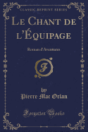 Le Chant de L'Equipage: Roman D'Aventures (Classic Reprint)