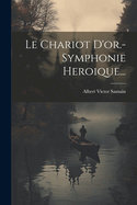 Le Chariot D'Or.- Symphonie Heroique...