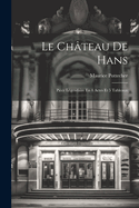 Le Chateau de Hans: Piece Legendaire En 4 Actes Et 5 Tableaux