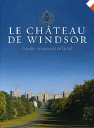 Le Chateau de Windsor: Guide-Souvenir Officiel