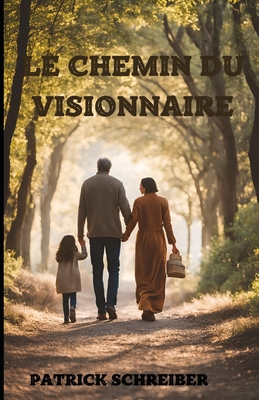 Le Chemin Du Visionnaire - Lessa, Ange Patrick, and Schreiber, Patrick