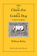 Le Chien d'Or/The Golden Dog: A Legend of Quebec Volume 12