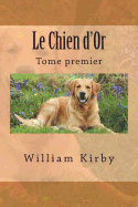 Le Chien d'Or: Tome premier