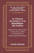 Le Citoyen de Gen?ve Et La R?publique Des Lettres: Etude de la Controverse Autour de la Lettre ? d'Alembert? de Jean-Jacques Rousseau