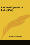 Le Classi Operaie In Italia (1868)