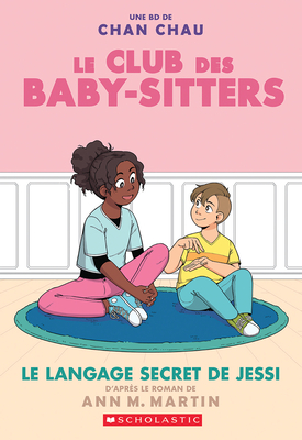 Le Club Des Baby-Sitters: N? 12 - Le Langage Secret de Jessi - Martin, Ann M, and Chau, Chan (Illustrator)