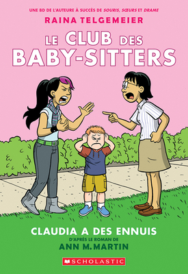 Le Club Des Baby-Sitters: N? 4 - Claudia a Des Ennuis - Martin, Ann M, and Telgemeier, Raina (Illustrator)