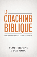 Le coaching biblique (Gospel Coach): Former des leaders selon l'?vangile