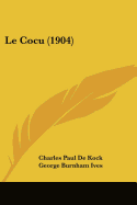 Le Cocu (1904) - De Kock, Charles Paul, and Ives, George Burnham (Translated by)