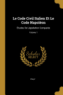 Le Code Civil Italien Et Le Code Napol?on: ?tudes de L?gislation Compar?e; Volume 2