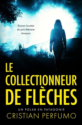 Le collectionneur de fl?ches - Perfumo, Cristian, and Parat, Jean Claude (Translated by)