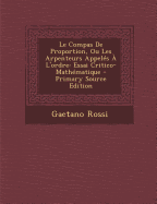 Le Compas de Proportion, Ou Les Arpenteurs Appeles A L'Ordre: Essai Critico-Mathematique