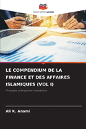 Le Compendium de la Finance Et Des Affaires Islamiques (Vol I)