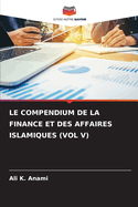 Le Compendium de la Finance Et Des Affaires Islamiques (Vol V)
