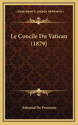 Le Concile Du Vatican (1879) - De Pressense, Edmond